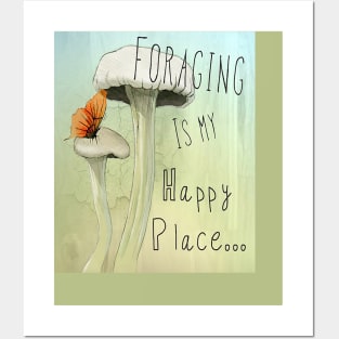 Foraging is my happy place Posters and Art